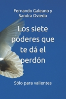 Los siete poderes que te dá el perdón: Sólo para valientes (Spanish Edition) B0FPFQBTQQ Book Cover