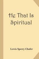 He That Is Spiritual 1974088316 Book Cover