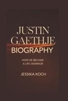 JUSTIN GAETHJE BIOGRAPHY: How He Became a UFC Warrior B0F197NDHW Book Cover