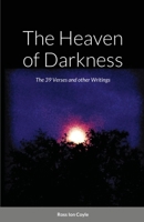 The Heaven of Darkness: The 39 Verses and other Writings 1471780643 Book Cover