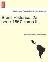 Brasil Historico. 2a serie-1867. tomo II. 1241470227 Book Cover