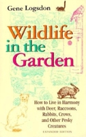 Wildlife in the Garden: How to Live in Harmony With Deer, Raccoons, Rabbits, Crows, and Other Pesky Creatures 0878574549 Book Cover