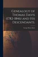 Genealogy of Thomas Davis (1782-1846) and His Descendants. 1014394023 Book Cover