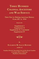 Three Hundred Colonial Ancestors and War Service: Their Part in Making American History from 495 to 1934. Bound with Supplement I, Supplement II, Supp 1596413336 Book Cover