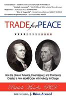 TRADE for PEACE:How the DNA of America, Freemasonry, and Providence Created a New World Order with Nobody in Charge 144011546X Book Cover