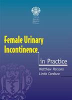 Female Urinary Incontinence in Practice (In Practice) 1853155810 Book Cover
