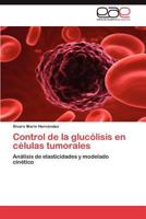 Control de La Glucolisis En Celulas Tumorales 3848452073 Book Cover