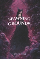 Spawning Grounds B0FLKJFVK5 Book Cover