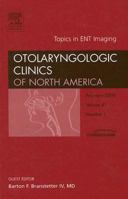 Topics in ENT Imaging, An Issue of Otolaryngologic Clinics (Volume 41-1) 1416058273 Book Cover