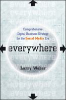 Everywhere: Comprehensive Digital Business Strategy for the Social Media Era 0470651709 Book Cover