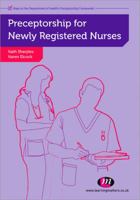 Preceptorship for Newly Registered Nurses 0857253735 Book Cover