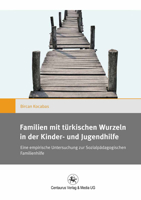 Familien Mit Turkischen Wurzeln in Der Kinder Und Jugendhilfe: Eine Empirische Untersuchung Zur Sozialpadagogischen Familienhilfe 3862262588 Book Cover