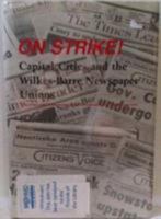 On Strike: Capital Cities and the Wilkes Barre Newspaper Unions 081730360X Book Cover