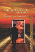 Dado's life (Chronicles of a certain traveler): Because life is about opportunities ... B083XX4KJC Book Cover