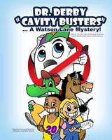 Dr. Derby The Cavity Buster: A Watson Lane Mystery! 1530673216 Book Cover