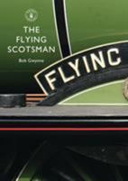 The Flying Scotsman: The Train, The Locomotive, The Legend 0747807701 Book Cover