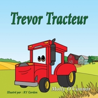 Trevor Tracteur: Français Children's language Title 1648830889 Book Cover