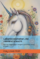 Lebensweisheiten, die niemand braucht: Wie man Regenbögen navigiert und Glitzer richtig einsetzt B0CGTPZNCC Book Cover