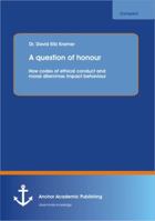 A Question of Honour: How Codes of Ethical Conduct and Moral Dilemmas Impact Behaviour 3954892154 Book Cover