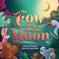 And the Cow Jumped Over the Moon 164538571X Book Cover