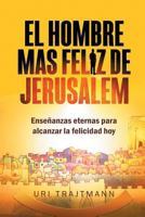 El Hombre mas Feliz de Jerusalem 168411487X Book Cover