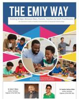 The EMIY Way Building Bridges Between Boys, Parents, Teachers & Youth Practitioners: An Interactive Guide to Healthy Communication & Respectful Relationships 1954473222 Book Cover