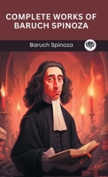 Complete Works of Baruch Spinoza (Grapevine edition) 9360517038 Book Cover