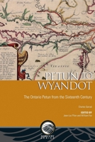 Petun to Wyandot: The Ontario Petun from the Sixteenth Century 0776621440 Book Cover