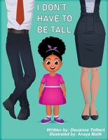 I Don't Have to Be Tall B0CV4N9KB3 Book Cover