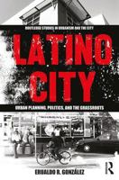 Latino City: Urban Planning, Politics, and the Grassroots 1138595497 Book Cover