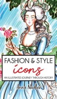 Fashion & Style Icons: An Illustrated Journey Through History 1958428361 Book Cover