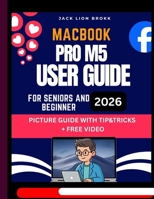 MacBook Pro M5 User Guide: Easy to Follow MANUAL with PICTURES to Master Your New Device in no Time B0GG4SZGNX Book Cover