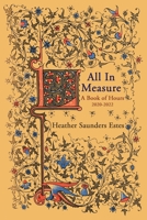 All In Measure - A Book of Hours, 2020-2022 1421835320 Book Cover
