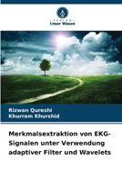 Merkmalsextraktion von EKG-Signalen unter Verwendung adaptiver Filter und Wavelets (German Edition) 6209403921 Book Cover
