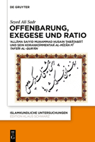 Offenbarung, Exegese und Ratio: ʻAllāma Saiyid Muḥammad Ḥusain Ṭabāṭabāʼī und sein Korankommentar al-Mīzān fī tafsīr al-Qurʼān (Issn, 343) 3110688514 Book Cover