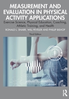 Measurement and Evaluation in Physical Activity Applications: Exercise Science, Physical Education, Coaching, Athletic Training, and Health 1032719494 Book Cover