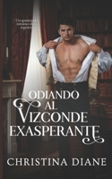 Odiando al Vizconde Exasperante: Un apasionado romance de la regencia (Romance con las bellezas) (Spanish Edition) B0GQ5H6RQQ Book Cover