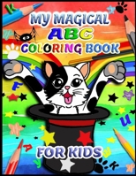 My Magical ABC Coloring Book for kids: Fun Animals Coloring Book for Kids - Activity Book for Preschool Kids to Teaches the English Alphabet (Letters, ... Colors & Shapes) Best Gift for Boys & Girls B08KWQRKVV Book Cover