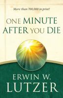 One Minute After You Die: A Preview of Your Final Destination 0802463061 Book Cover