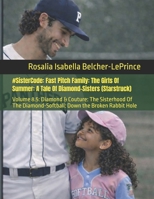 #Sistercode: Fast Pitch Family: The Girls Of Summer: A Tale Of Diamond-Sisters (Starstruck): Volume 8.5: Diamond & Couture: The Sisterhood Of The ... Victoria, Danica, Sophia, Bethany & Rose) B0G4LBT4JX Book Cover