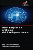 Henri Bergson e il problema dell'intelligenza umana 6203538590 Book Cover