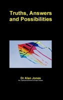 Truths, Answers and Possibilities 1291619518 Book Cover