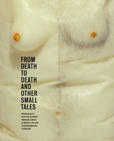 From Death to Death and Other Small Tales: Masterpieces from the Gallery of Modern Art and the D. Daskalopoulos Collection 1906270570 Book Cover