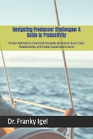 Navigating Freelancer Challenges: A Guide to Productivity: Proven Methods to Overcome Imposter Syndrome, Build Client Relationships, and Create Sustainable Income B0DVM32LG6 Book Cover