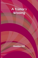 A Traitor's Wooing 9369076980 Book Cover