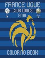 France Ligue Club Logos 2018: In This A4 Size Coloring Book for Children There Are 40 Team Logos to Color. France Won the World Cup 2018 in Russia, So We Have Created This Book with All the Profession 1723429155 Book Cover