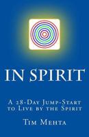 In Spirit: A 28-Day Jump Start to Live by the Spirit 1534754148 Book Cover