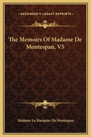 Memoirs of Madame de Montespan - Volume 5 935709508X Book Cover