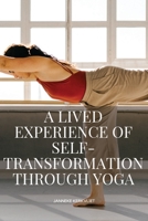 A Lived Experience of Self-Transformation through Yoga 9766725829 Book Cover