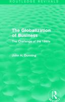 The Globalization of Business: The Challenge of the 1990s (Routledge Revivals) 113882075X Book Cover